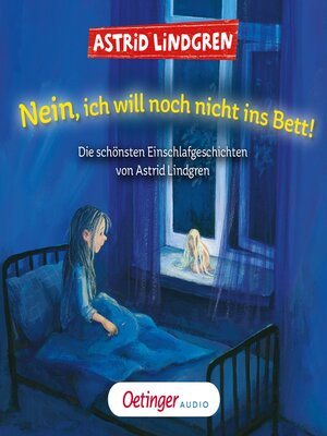 cover image of Nein, ich will noch nicht ins Bett! Die schönsten Einschlafgeschichten von Astrid Lindgren